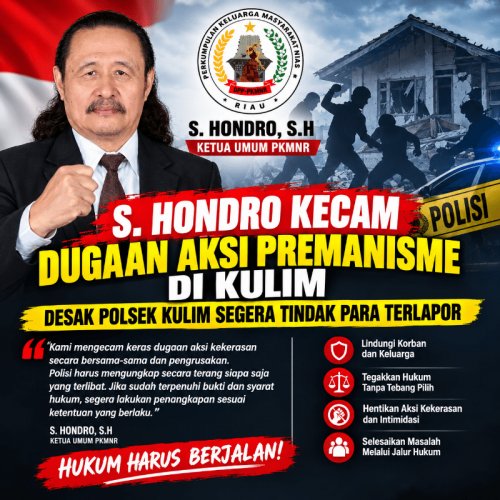 Ketum PKMNR, S. Hondro Kecam Dugaan Aksi Premanisme di Kulim, Desak Polisi Segera Tindak Para Terlapor